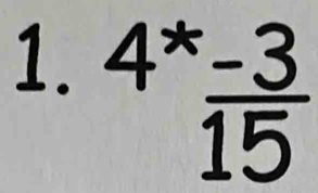 4^(*frac -3)15