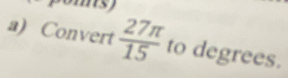 Convert  27π /15  to degre E s.