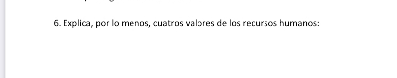 Explica, por lo menos, cuatros valores de los recursos humanos: