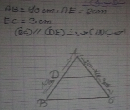 AB=40cm,AE=2cm
EC=3cm
(overline BC)//(DE)to (ADCw