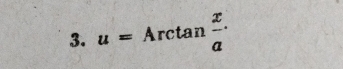 u=Arctan  x/a 