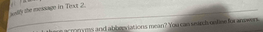 wrdify the message in Text 2. 
hore acronyms and abbreviations mean? You can search online for answers.