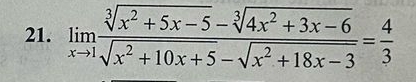 limlimits _xto 1 (sqrt[3](x^2+5x-5)-sqrt[3](4x^2+3x-6))/sqrt(x^2+10x+5)-sqrt(x^2+18x-3) = 4/3 