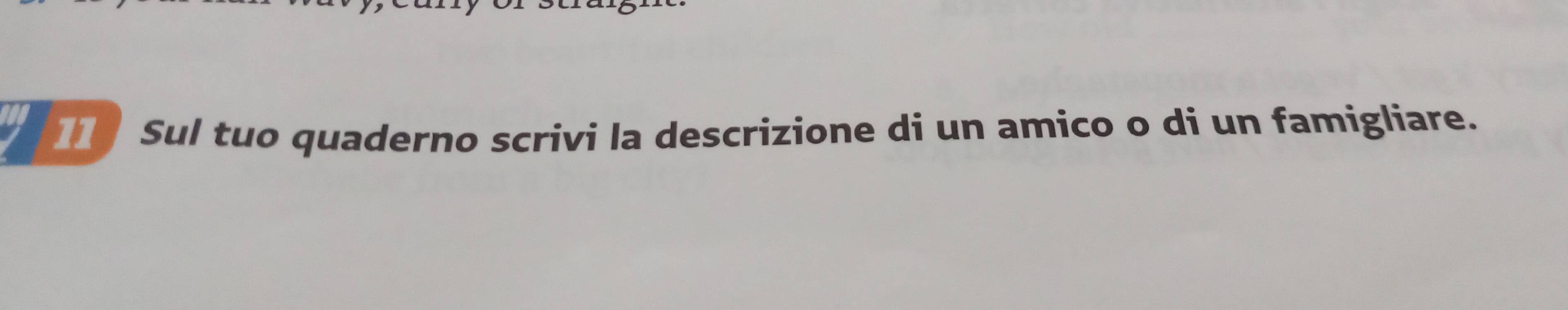 Sul tuo quaderno scrivi la descrizione di un amico o di un famigliare.