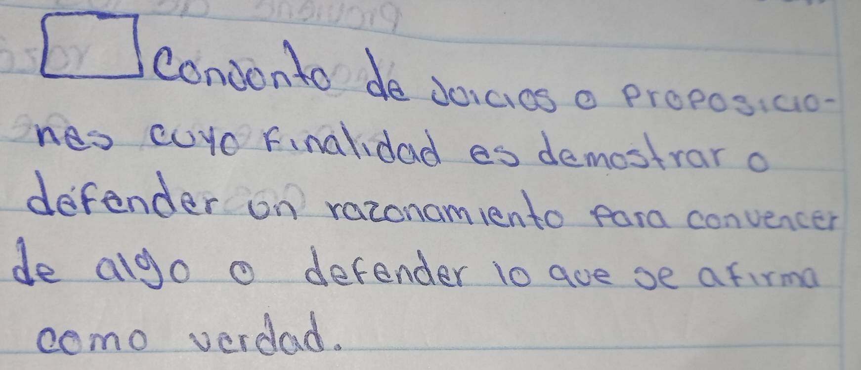 square condonto de doicios o proposicio- 
hes cuyo finalidad es demostrar o 
defender on razonamiento para convencer 
de algo o defender to ave se afirma 
como verdad.