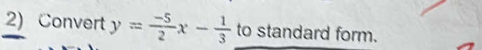 Convert y= (-5)/2 x- 1/3  to standard form.