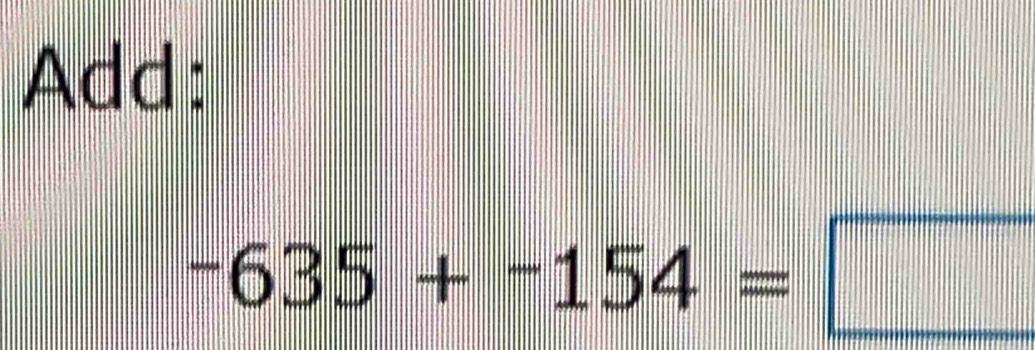 Add:
-635+-154=□