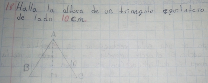 Halla la alfora de on friangolo qolatero 
de lado 10cm.