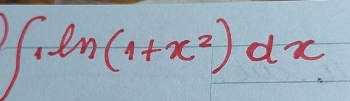 ∈t 1ln (1+x^2)dx