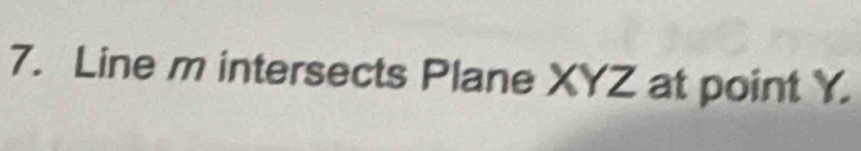 Line m intersects Plane XYZ at point Y.