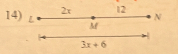 2x
12
14) L N
M
3x+6