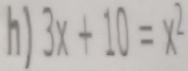 3x+10=x^2