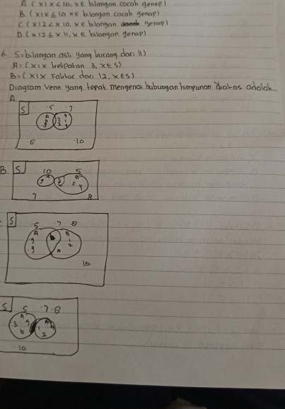 bilangon cocah genap)
B. (x1x≤ 10xe bilongan cocah genap)
C. (* 12 bilongon genop?
D. (* 12≤ * 11,* E blangon genap?
6、 S= bilangan asl, yong lurang cos. (1)
A=(* 1* keliparan 3,x∈ S)
B=(* 1* Falbar doo 12,x∈ S)
Diagram Venn yong tepak mengenai hubungan himpunan daros adclah
A.
B
S 7. 8
A
3 9.
b
2
10