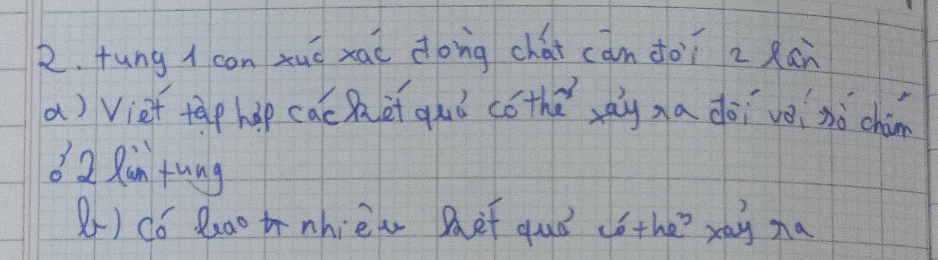 tung I conxuō xaà dong chài càn doī z Ràn 
a) Vief tap hàp cac paei qàò cóthǎ xag aa dài vèinò chàn 
8 2 Rin tung 
2) Có Rao nhièw Bet quó có the? xay za