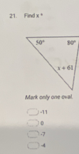 Find x *
Mark only one oval.
-11
0
-7
-4