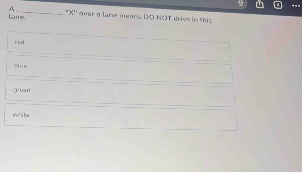 A _''X'' over a lane means DO NOT drive in this
lane.
red
blue
green
white