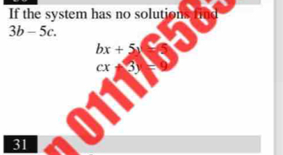 If the system has no solutions
3b-5c.
bx+5y
cx
31