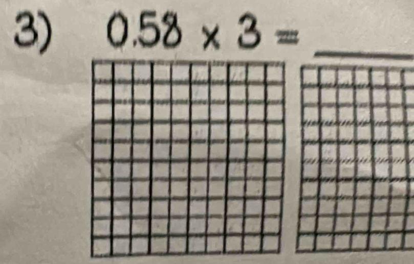 0.58* 3= _