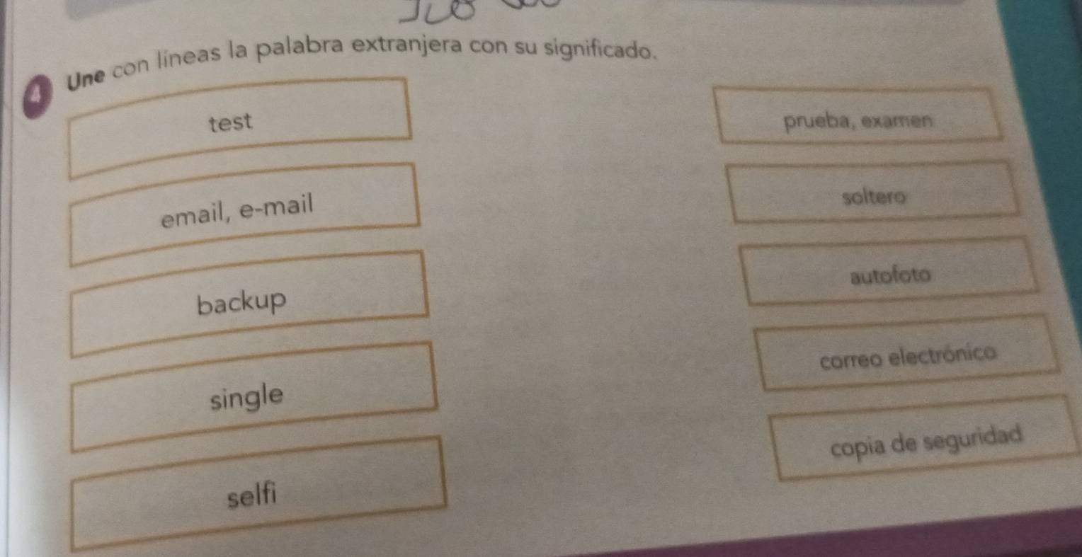 Une con líneas la palabra extranjera con su significado.
test prueba, examen
email, e-mail
soltero
backup autofoto
correo electrónico
single
copia de seguridad
selfi