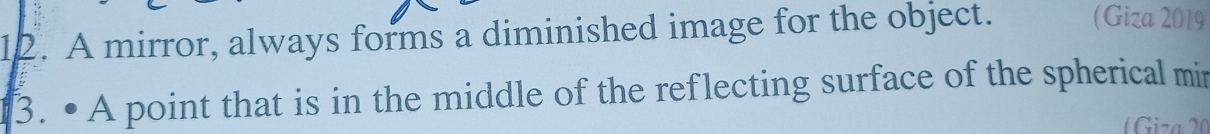 A mirror, always forms a diminished image for the object. (Giza 2019 
3. • A point that is in the middle of the reflecting surface of the spherical min
