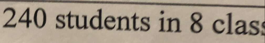 240 students in 8 class