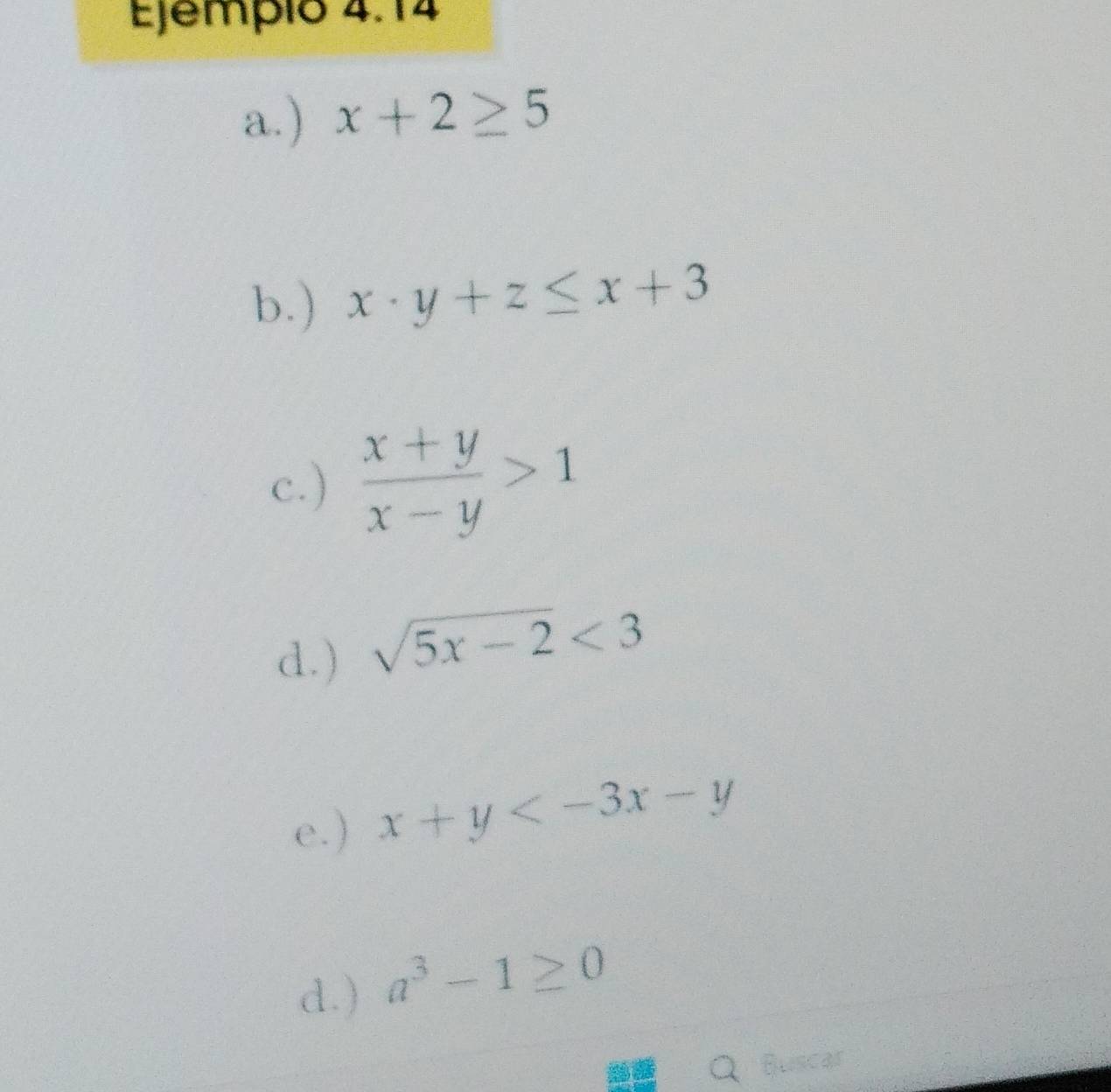 Resuelto:Ejempió 4.14 a.) x+2≥ 5 b.) x· y+z≤ x+3 c.) (x+y)/x-y >1 d ...