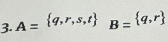 A= q,r,s,t B= q,r