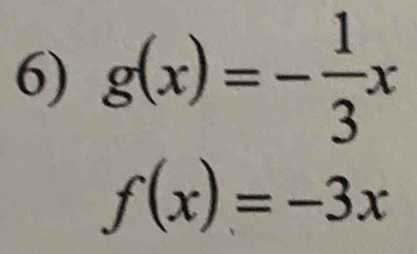 g(x)=- 1/3 x
f(x)=-3x