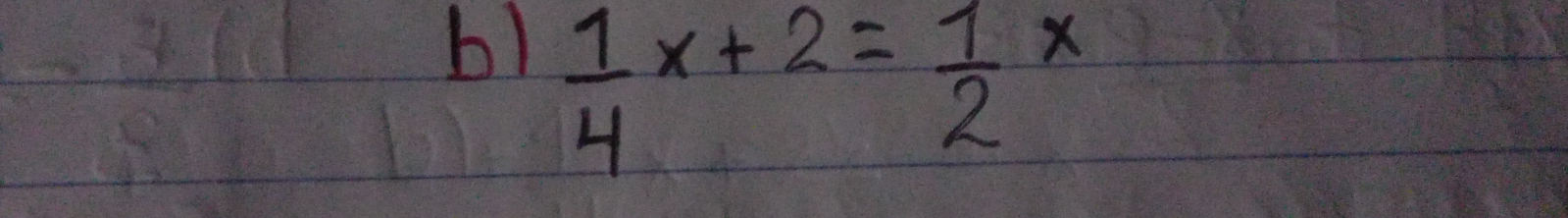 bl  1/4 x+2= 1/2 x