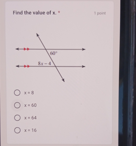 Find the value of x. * 1 point
x=8
x=60
x=64
x=16