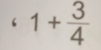 ‘ 1+ 3/4 