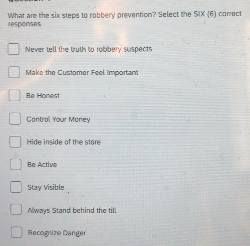 Solved: What are the six steps to robbery prevention? Select the SIX (6 ...