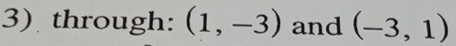 through: (1,-3) and (-3,1)