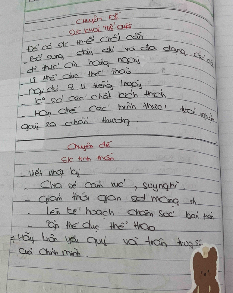 CHyEn DE 
Sic KHO² THE G 
De'ao sic te chai can: 
R0´ sung daj dì vai da dang cad d 
do tic' On hang nay 
Li the duc the thaò 
nici g l1 tēng 1ngay 
k° sd cac' chat kich thin 
Hn che" cac' hiàn thic' trai rghen 
gag xa chán thutng 
Chiyen dè 
Sic tinh thán 
Ue't what ky 
Cha se cam xué, soynghi. 
_Giam thii gan sd mang xh 
Len ke heach cham Soc' ban than 
- T0p the cluc the' thao 
gHay hon yéu Quy voi tran trogsc 
Cuc Chinn minh.