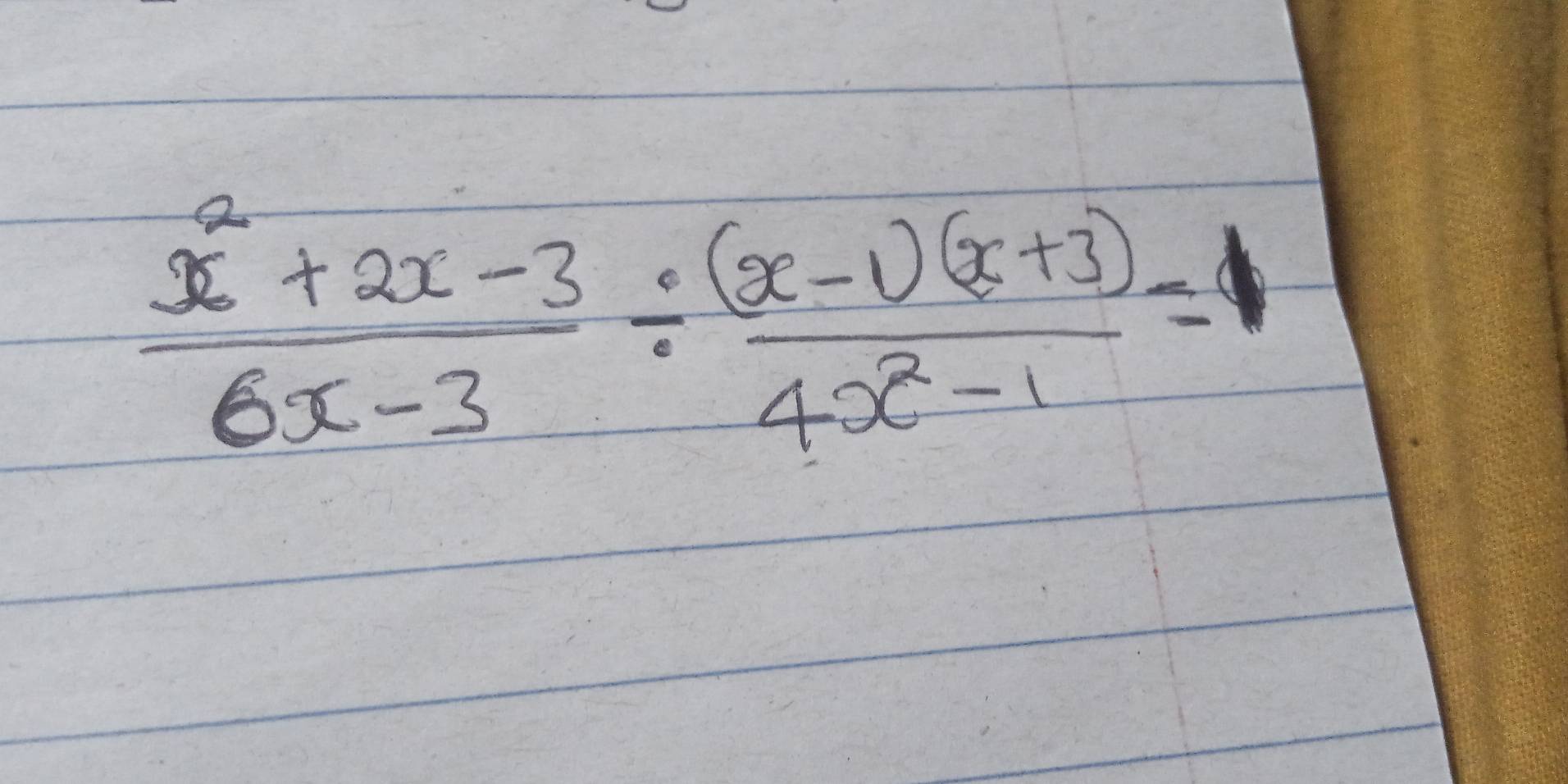  (x^2+2x-3)/6x-3 /  ((x-1)(x+3))/4x^2-1 =1