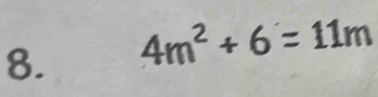 4m^2+6=11m