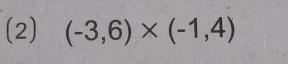 (2) (-3,6)* (-1,4)