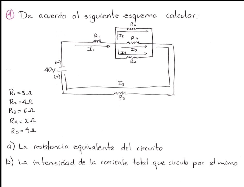 ④ De acverdo al siquiente esquema calcular:
R_1=5Omega
R_2=4Omega
R_3=6Omega
R_4=2Omega
R_5=4Omega
a) La resistencia equivalente del circuito
b) La intensidad de la corriente total gue circula por d mimo