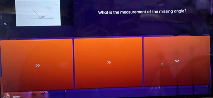 What is the measurement of the missing angle?
128°
52
56
79
Kamila