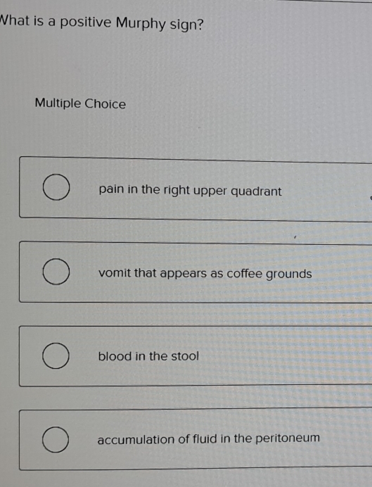 Solved: What is a positive Murphy sign? Multiple Choice pain in the ...