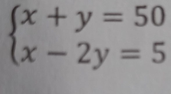 beginarrayl x+y=50 x-2y=5endarray.