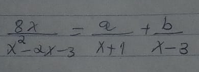  8x/x^2-2x-3 = a/x+1 + b/x-3 