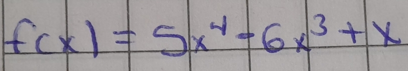 f(x)=5x^4-6x^3+x