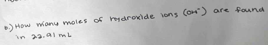 ) How many moles of hydroxide ions (or) are found 
in 23. a1 mL