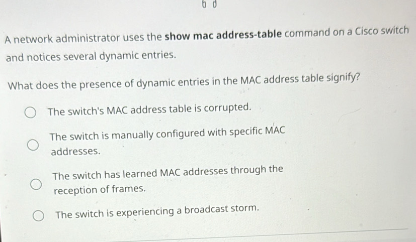 Solved: A network administrator uses the show mac address-table command ...