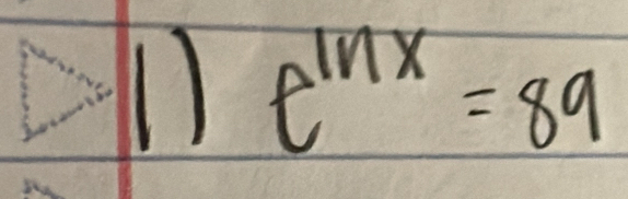 1 e^(ln x)=89