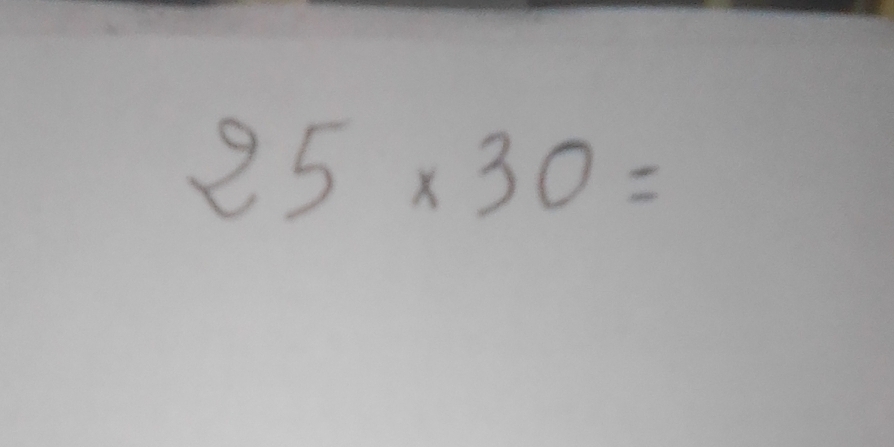 25* 30=