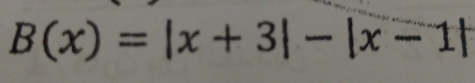 B(x)=|x+3|-|x-1|