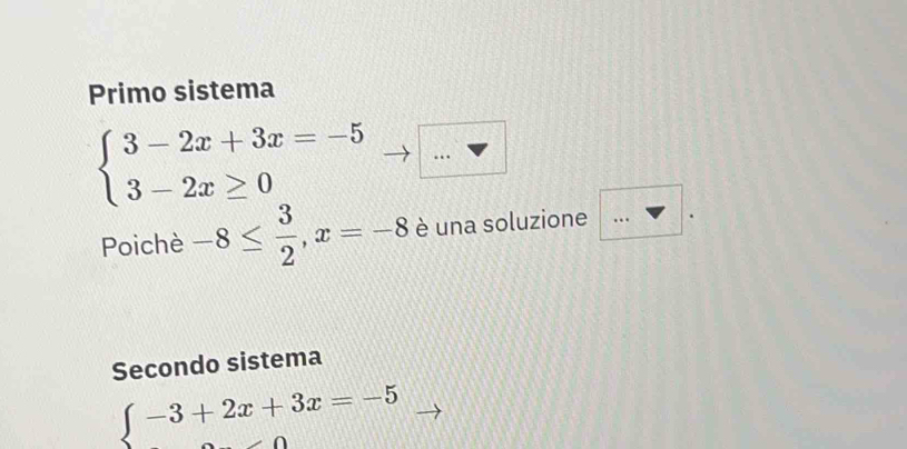 Primo sistema
beginarrayl 3-2x+3x=-5 3-2x≥ 0endarray.
Poichè -8≤  3/2 , x=-8 è una soluzione ...□ . 
Secondo sistema
-3+2x+3x=-5