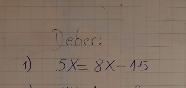 Deber; 
1 5x=8x-15